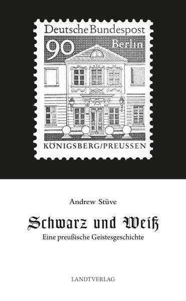 Schwarz und Weiß - Eine preußische Geistesgeschichte