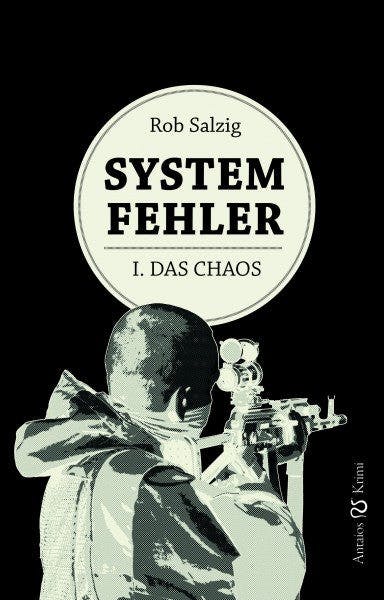 Systemfehler – I. Das Chaos